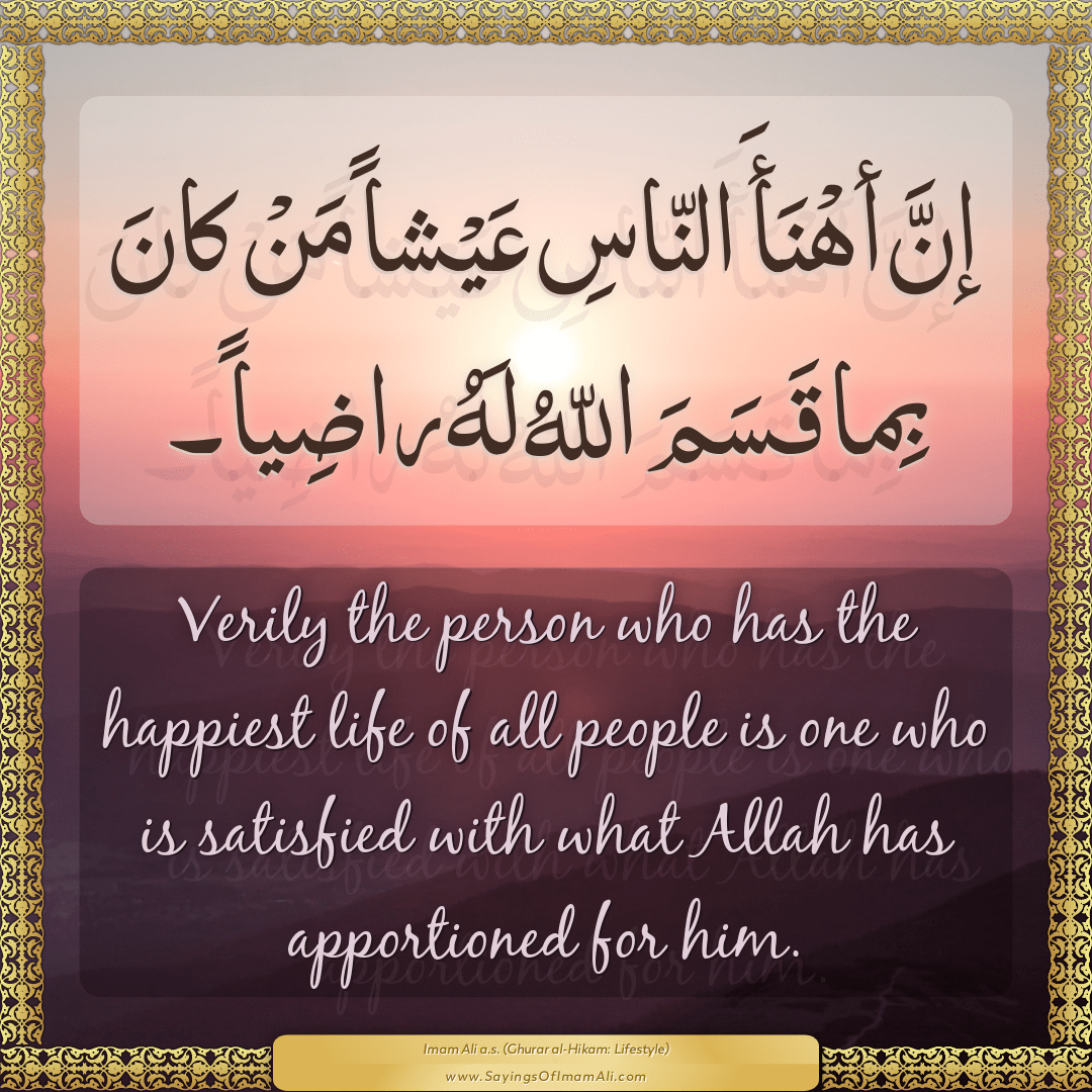 Verily the person who has the happiest life of all people is one who is...